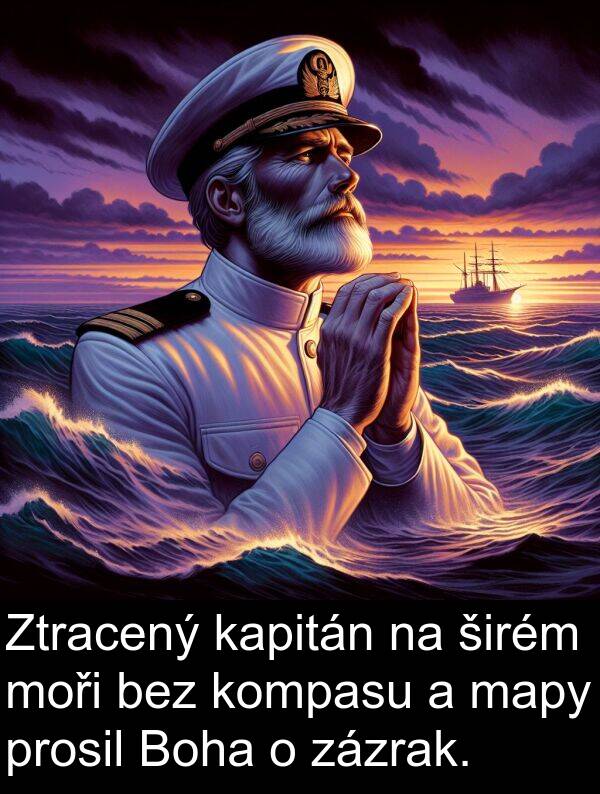 kapitán: Ztracený kapitán na širém moři bez kompasu a mapy prosil Boha o zázrak.