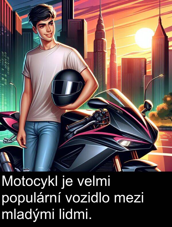 populární: Motocykl je velmi populární vozidlo mezi mladými lidmi.
