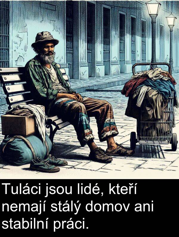 ani: Tuláci jsou lidé, kteří nemají stálý domov ani stabilní práci.