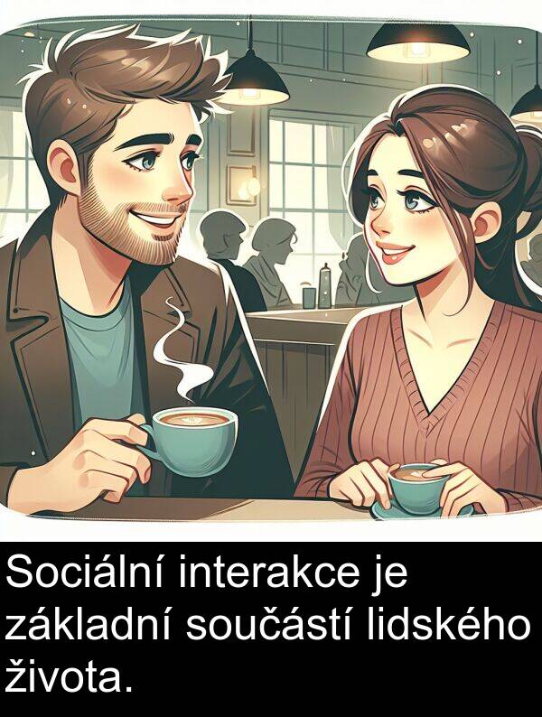 života: Sociální interakce je základní součástí lidského života.