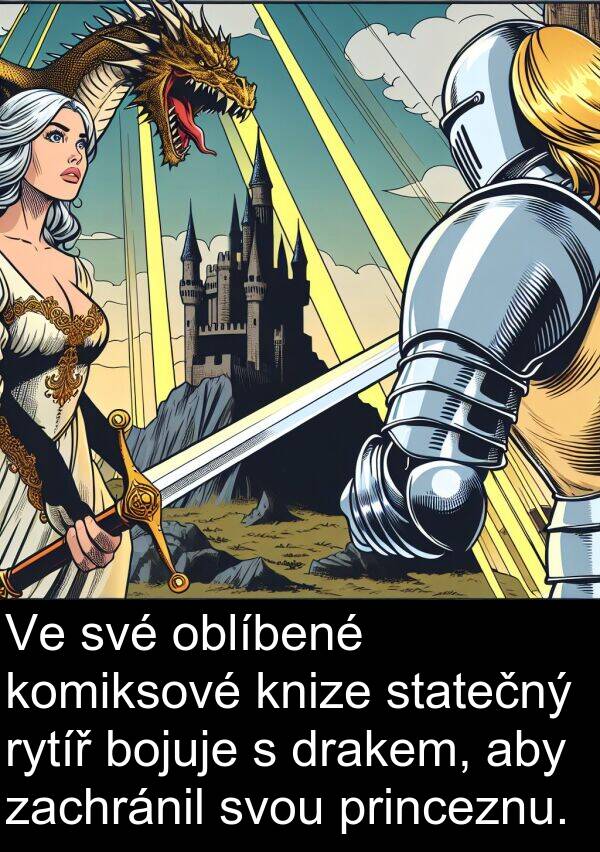 drakem: Ve své oblíbené komiksové knize statečný rytíř bojuje s drakem, aby zachránil svou princeznu.