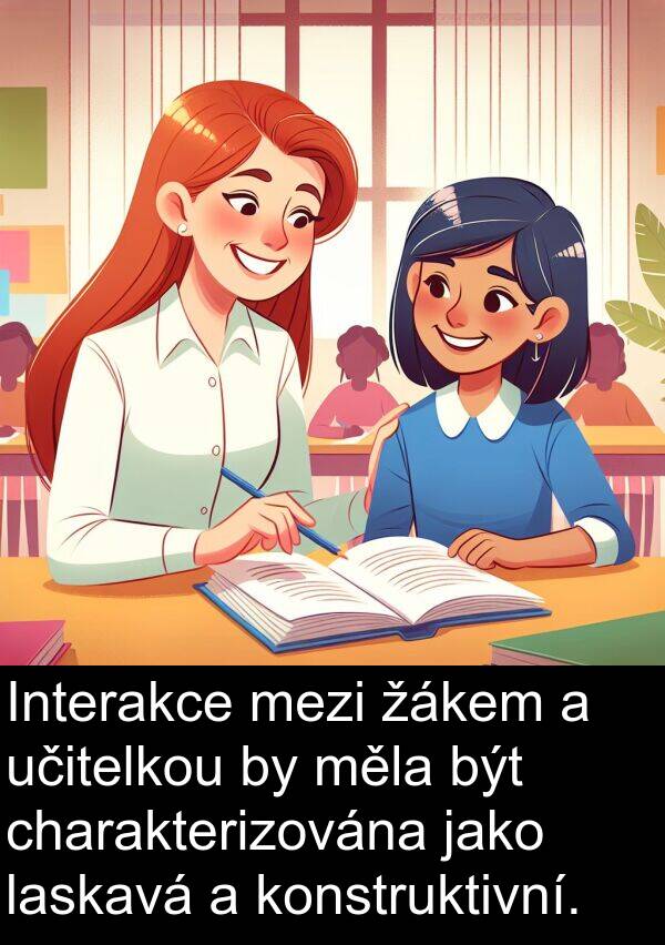 laskavá: Interakce mezi žákem a učitelkou by měla být charakterizována jako laskavá a konstruktivní.