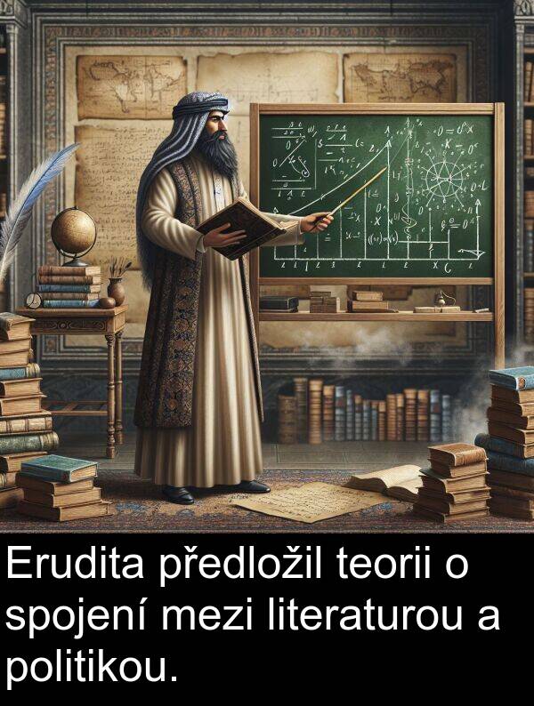 politikou: Erudita předložil teorii o spojení mezi literaturou a politikou.
