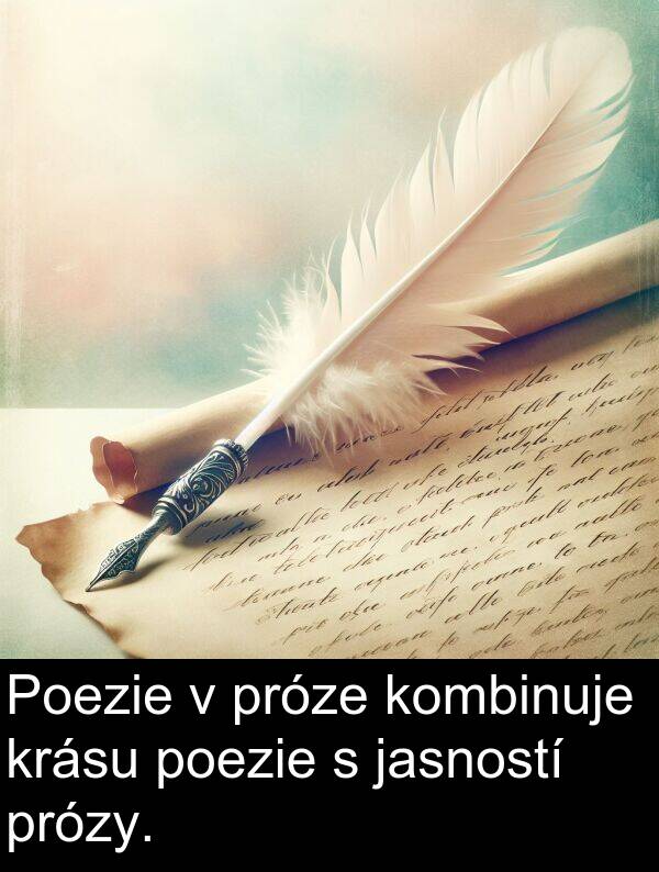 próze: Poezie v próze kombinuje krásu poezie s jasností prózy.