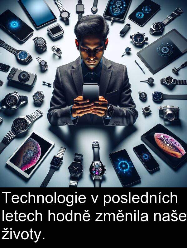 životy: Technologie v posledních letech hodně změnila naše životy.