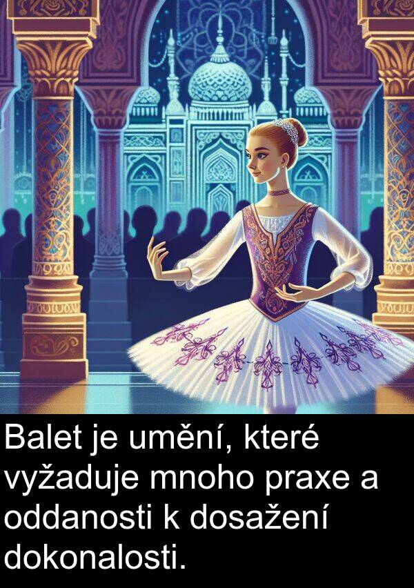 dosažení: Balet je umění, které vyžaduje mnoho praxe a oddanosti k dosažení dokonalosti.