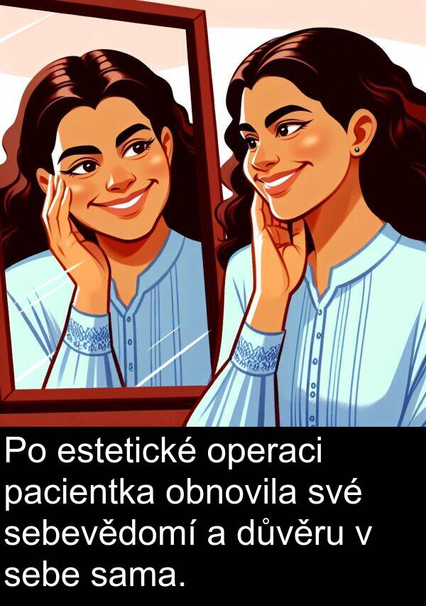sama: Po estetické operaci pacientka obnovila své sebevědomí a důvěru v sebe sama.