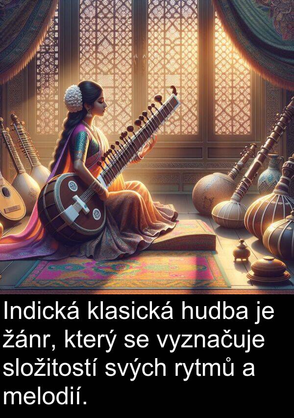 žánr: Indická klasická hudba je žánr, který se vyznačuje složitostí svých rytmů a melodií.