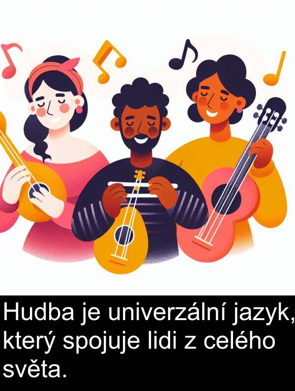celého: Hudba je univerzální jazyk, který spojuje lidi z celého světa.
