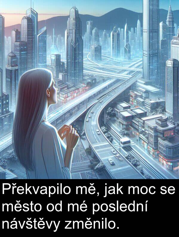 jak: Překvapilo mě, jak moc se město od mé poslední návštěvy změnilo.