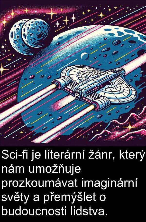 žánr: Sci-fi je literární žánr, který nám umožňuje prozkoumávat imaginární světy a přemýšlet o budoucnosti lidstva.