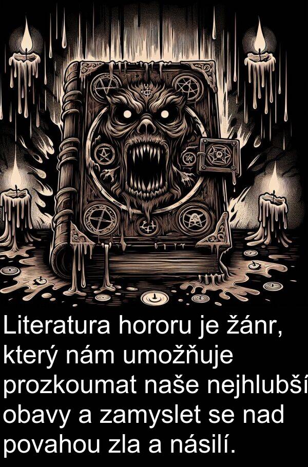 nad: Literatura hororu je žánr, který nám umožňuje prozkoumat naše nejhlubší obavy a zamyslet se nad povahou zla a násilí.