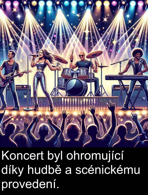 scénickému: Koncert byl ohromující díky hudbě a scénickému provedení.