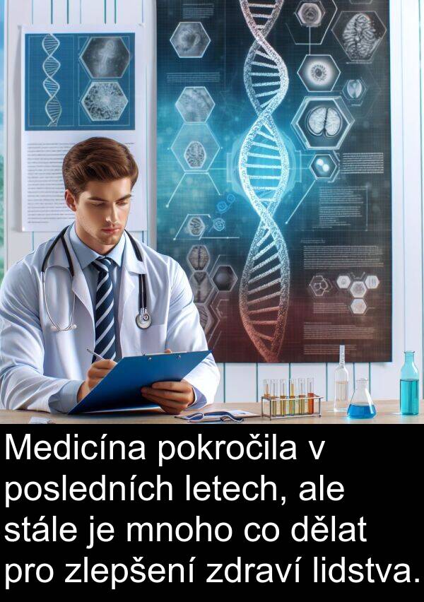 zdraví: Medicína pokročila v posledních letech, ale stále je mnoho co dělat pro zlepšení zdraví lidstva.
