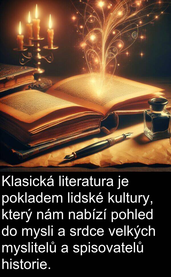 nabízí: Klasická literatura je pokladem lidské kultury, který nám nabízí pohled do mysli a srdce velkých myslitelů a spisovatelů historie.