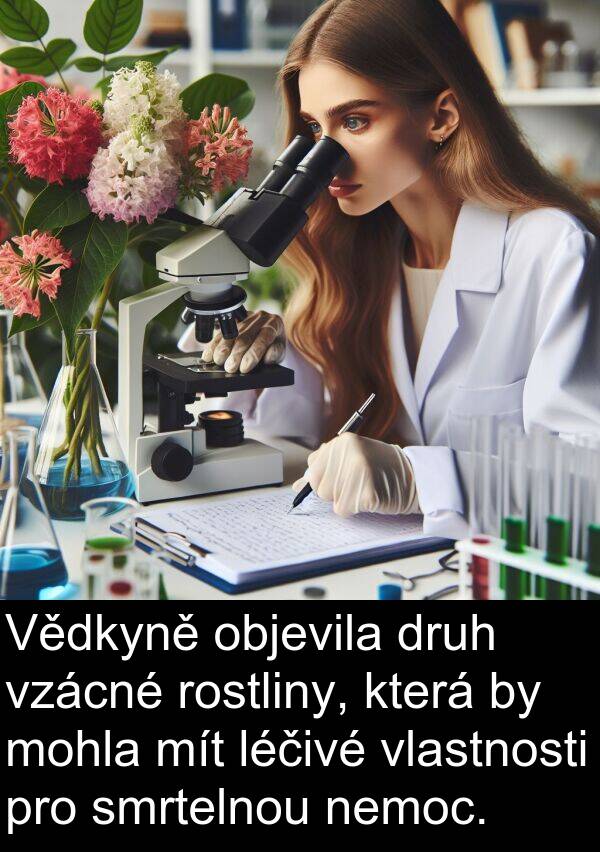 objevila: Vědkyně objevila druh vzácné rostliny, která by mohla mít léčivé vlastnosti pro smrtelnou nemoc.