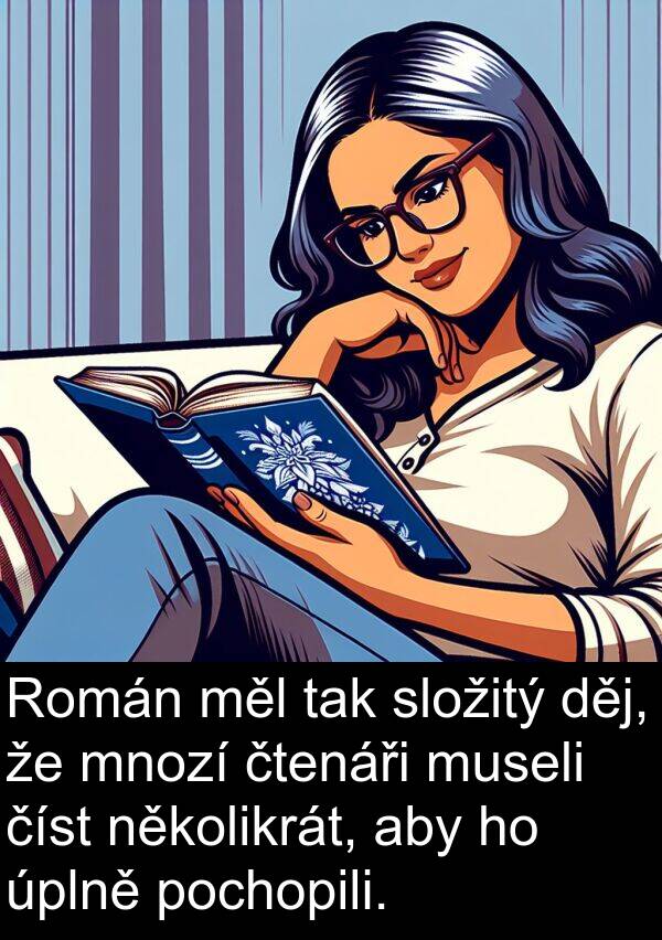 děj: Román měl tak složitý děj, že mnozí čtenáři museli číst několikrát, aby ho úplně pochopili.