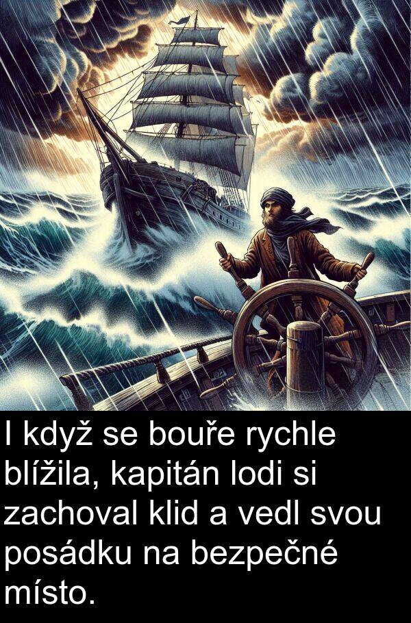 kapitán: I když se bouře rychle blížila, kapitán lodi si zachoval klid a vedl svou posádku na bezpečné místo.