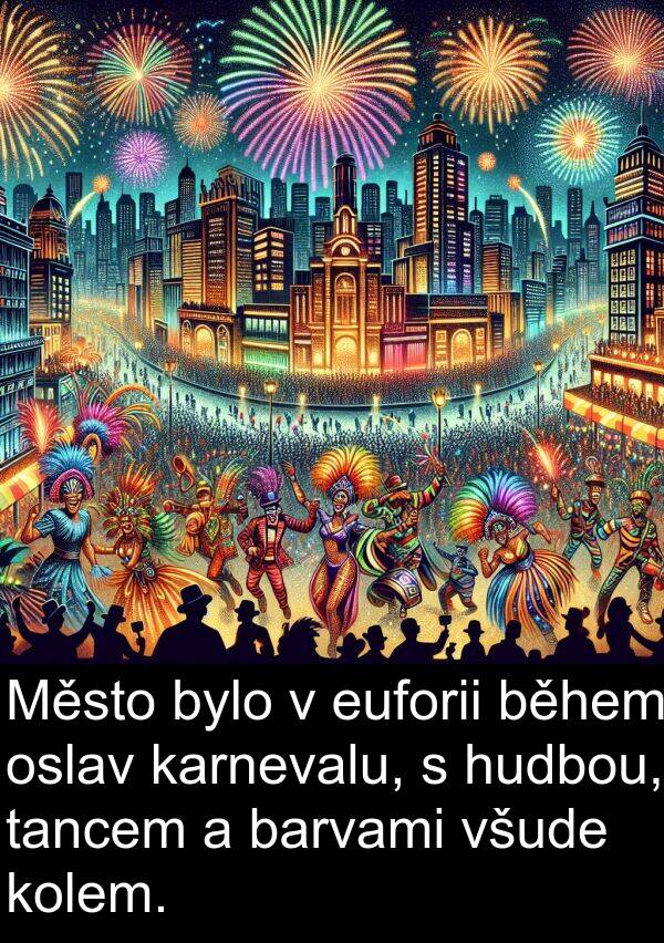 tancem: Město bylo v euforii během oslav karnevalu, s hudbou, tancem a barvami všude kolem.
