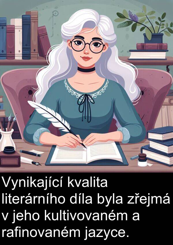 rafinovaném: Vynikající kvalita literárního díla byla zřejmá v jeho kultivovaném a rafinovaném jazyce.
