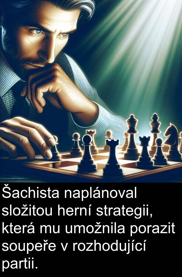 herní: Šachista naplánoval složitou herní strategii, která mu umožnila porazit soupeře v rozhodující partii.