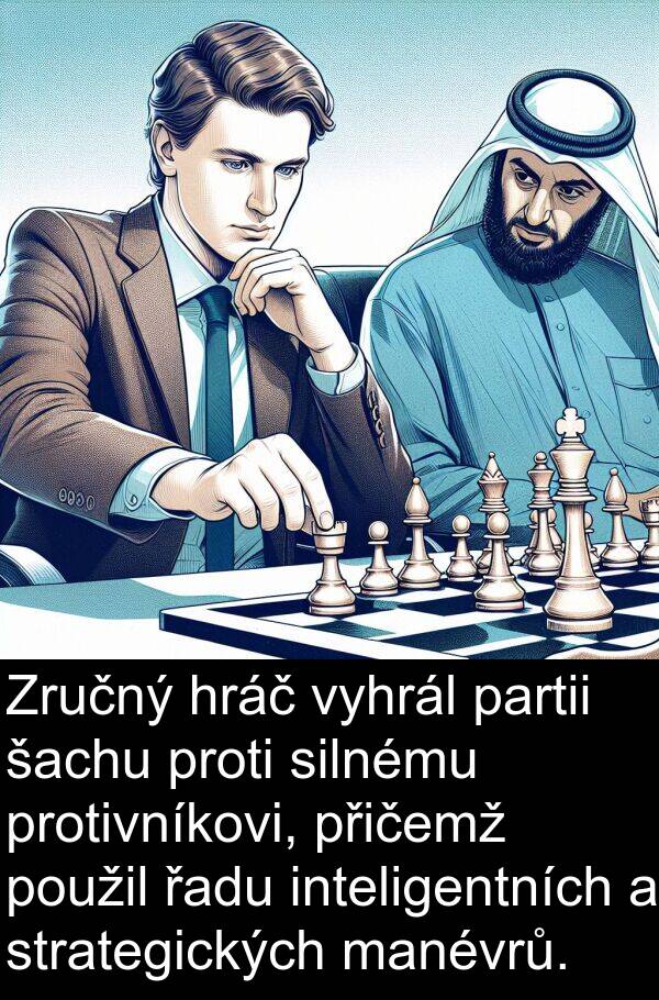 řadu: Zručný hráč vyhrál partii šachu proti silnému protivníkovi, přičemž použil řadu inteligentních a strategických manévrů.