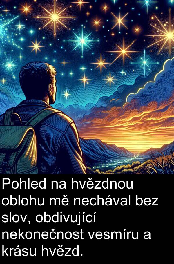 obdivující: Pohled na hvězdnou oblohu mě nechával bez slov, obdivující nekonečnost vesmíru a krásu hvězd.