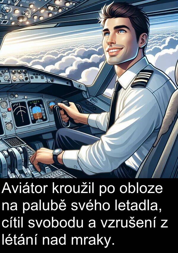 cítil: Aviátor kroužil po obloze na palubě svého letadla, cítil svobodu a vzrušení z létání nad mraky.