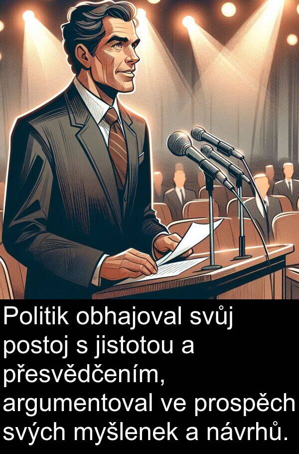 obhajoval: Politik obhajoval svůj postoj s jistotou a přesvědčením, argumentoval ve prospěch svých myšlenek a návrhů.