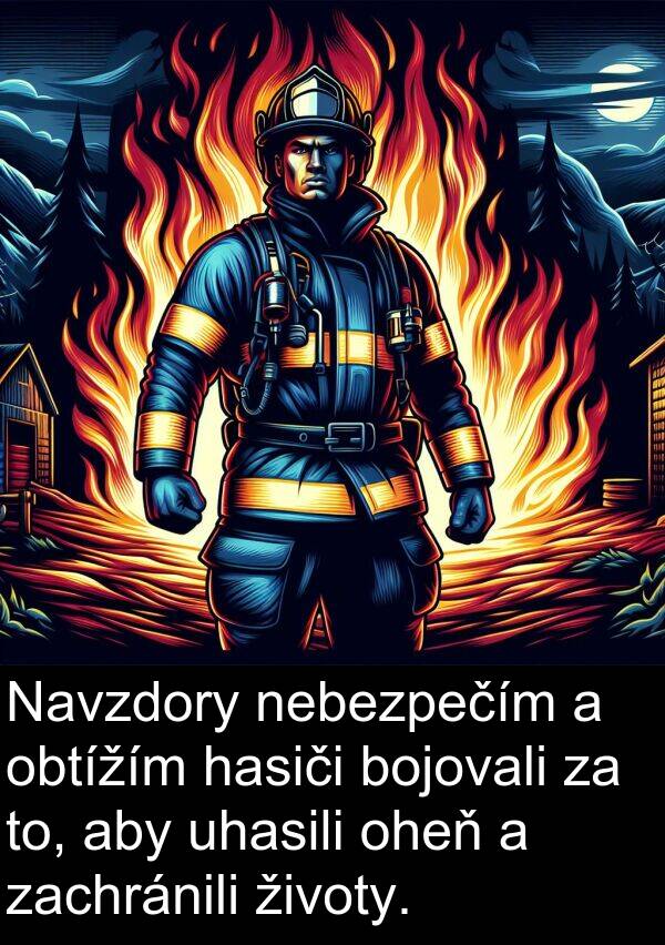 hasiči: Navzdory nebezpečím a obtížím hasiči bojovali za to, aby uhasili oheň a zachránili životy.
