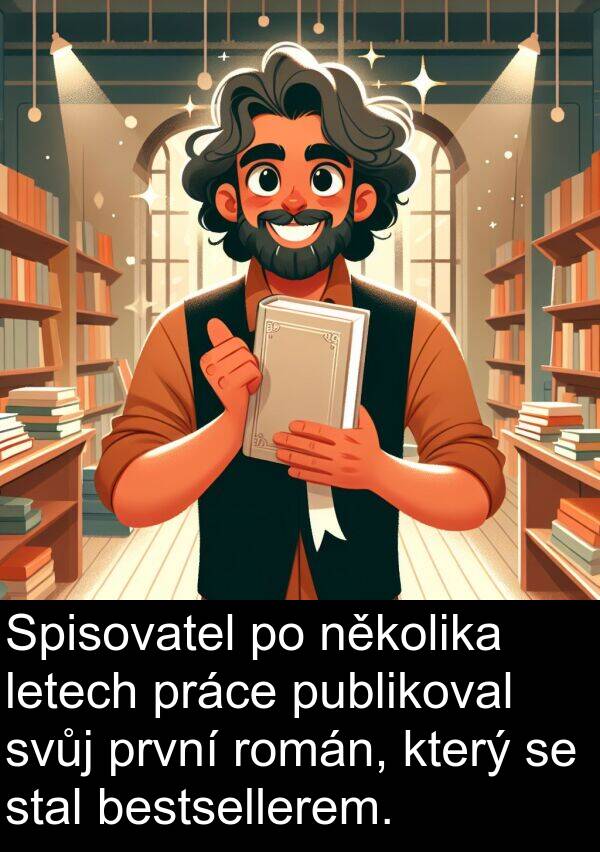 několika: Spisovatel po několika letech práce publikoval svůj první román, který se stal bestsellerem.
