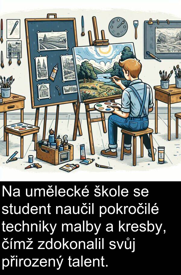škole: Na umělecké škole se student naučil pokročilé techniky malby a kresby, čímž zdokonalil svůj přirozený talent.