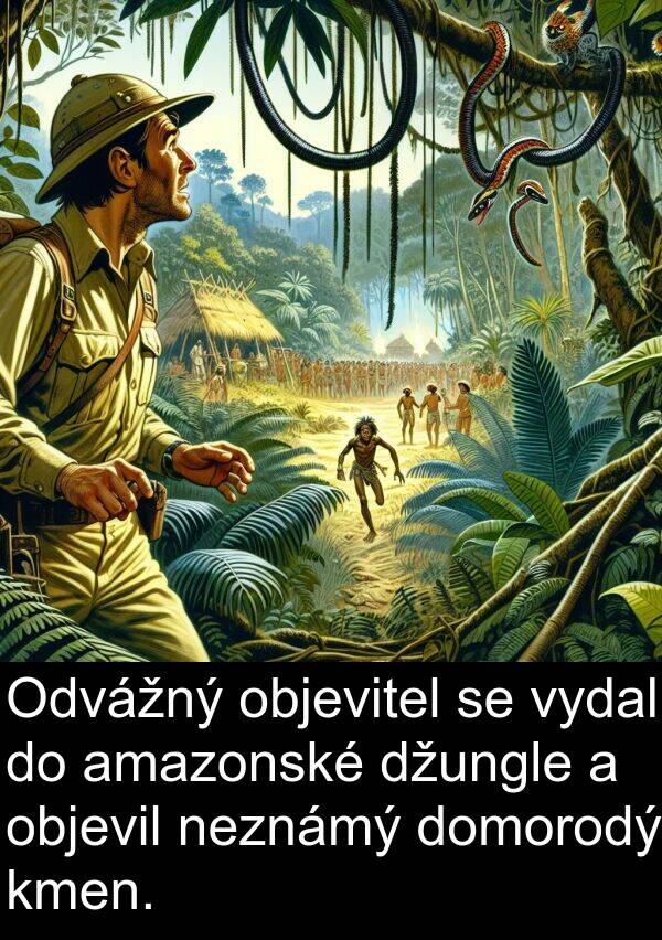 objevil: Odvážný objevitel se vydal do amazonské džungle a objevil neznámý domorodý kmen.