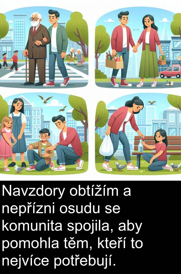 potřebují: Navzdory obtížím a nepřízni osudu se komunita spojila, aby pomohla těm, kteří to nejvíce potřebují.