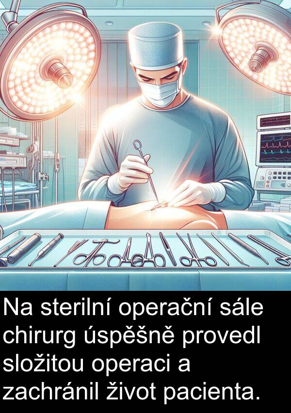 sále: Na sterilní operační sále chirurg úspěšně provedl složitou operaci a zachránil život pacienta.