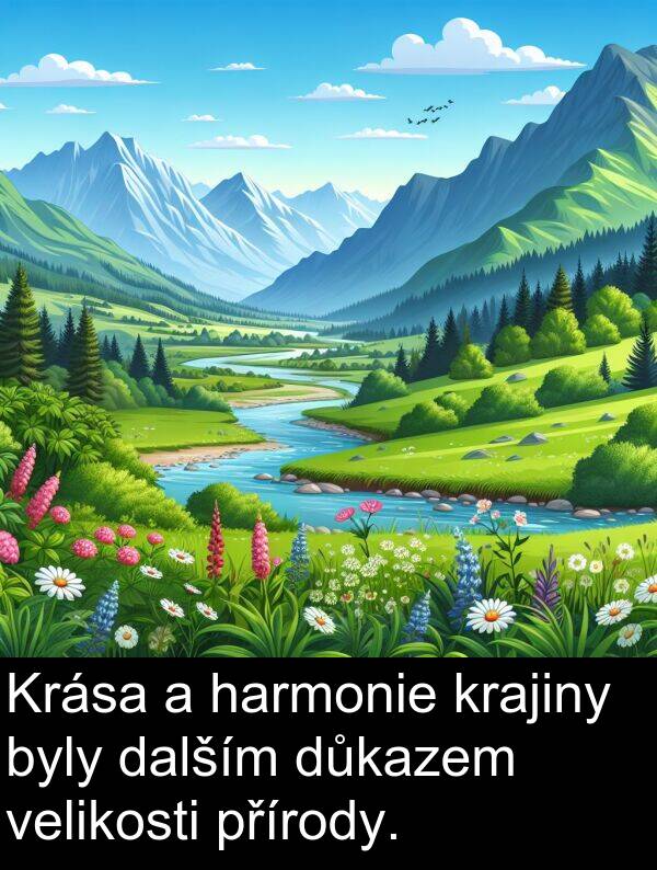 dalším: Krása a harmonie krajiny byly dalším důkazem velikosti přírody.