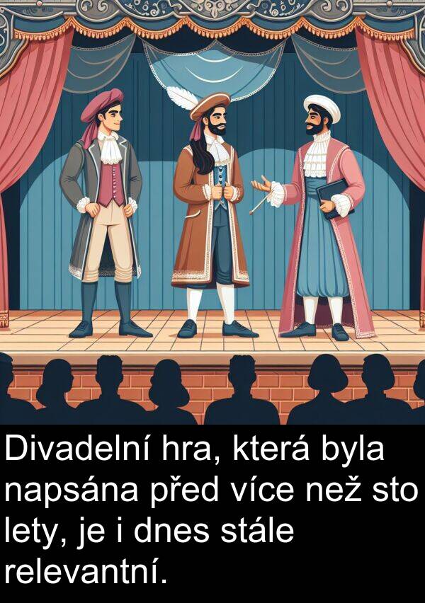 sto: Divadelní hra, která byla napsána před více než sto lety, je i dnes stále relevantní.