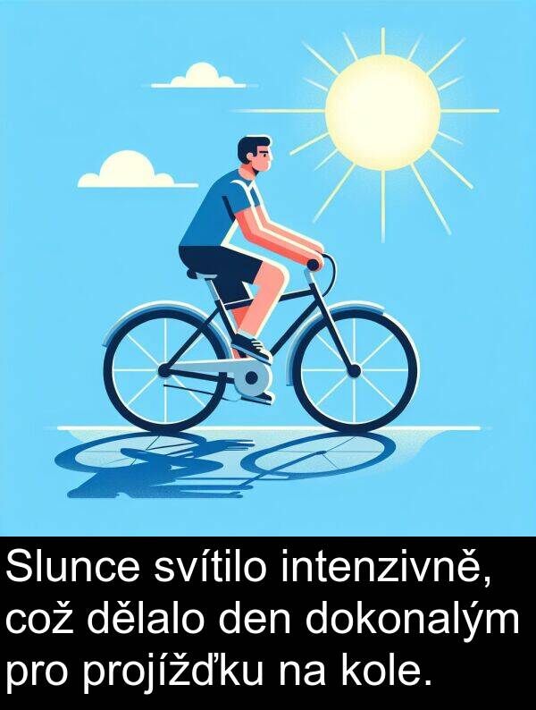 což: Slunce svítilo intenzivně, což dělalo den dokonalým pro projížďku na kole.