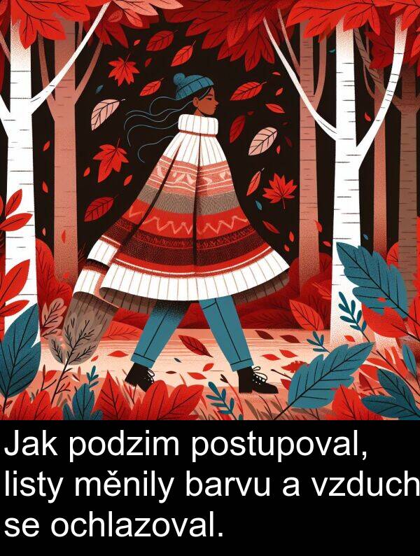 postupoval: Jak podzim postupoval, listy měnily barvu a vzduch se ochlazoval.