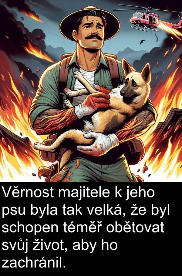 obětovat: Věrnost majitele k jeho psu byla tak velká, že byl schopen téměř obětovat svůj život, aby ho zachránil.