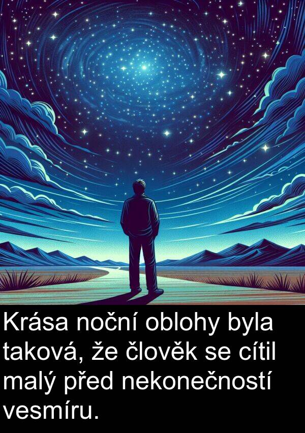 cítil: Krása noční oblohy byla taková, že člověk se cítil malý před nekonečností vesmíru.