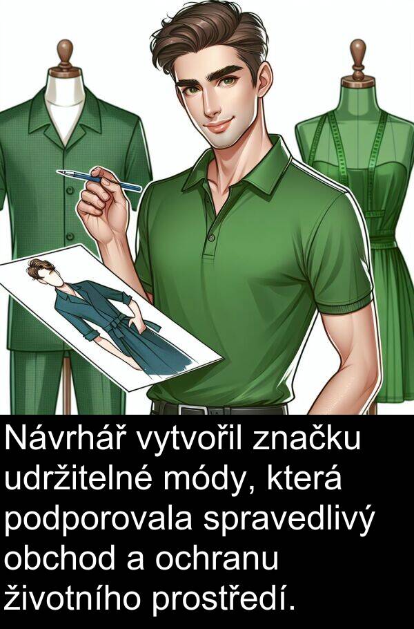 obchod: Návrhář vytvořil značku udržitelné módy, která podporovala spravedlivý obchod a ochranu životního prostředí.