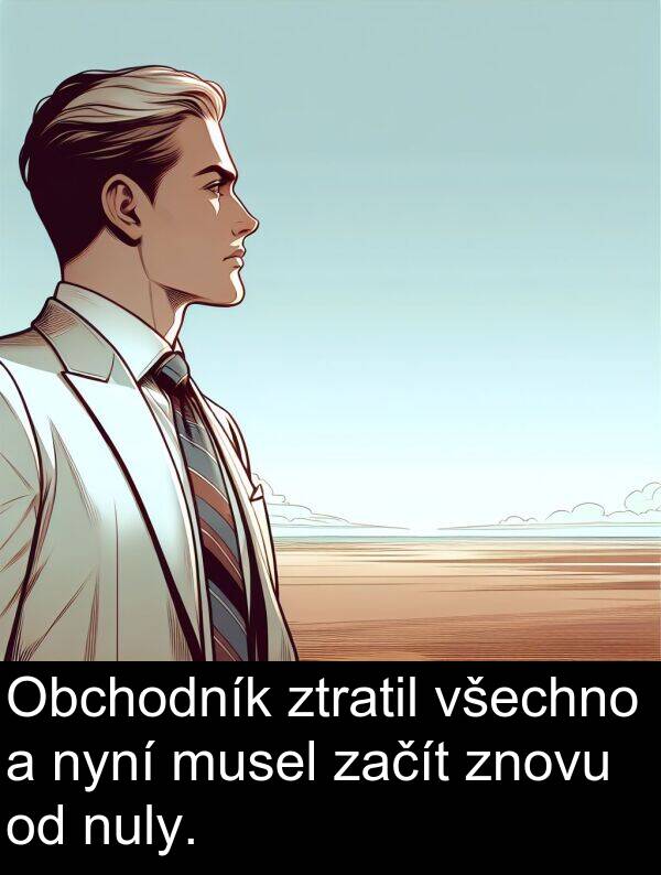 začít: Obchodník ztratil všechno a nyní musel začít znovu od nuly.