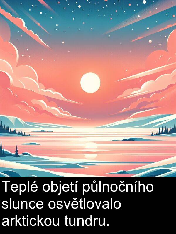 objetí: Teplé objetí půlnočního slunce osvětlovalo arktickou tundru.