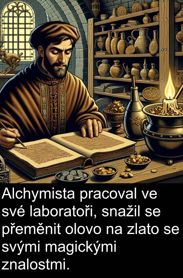 magickými: Alchymista pracoval ve své laboratoři, snažil se přeměnit olovo na zlato se svými magickými znalostmi.