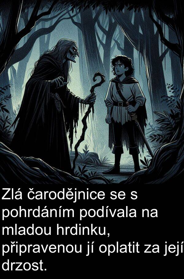 čarodějnice: Zlá čarodějnice se s pohrdáním podívala na mladou hrdinku, připravenou jí oplatit za její drzost.