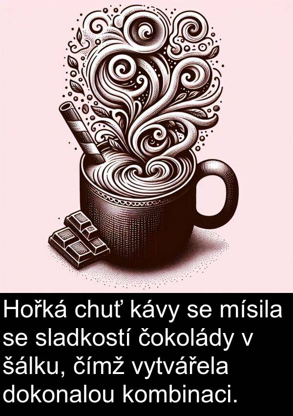 šálku: Hořká chuť kávy se mísila se sladkostí čokolády v šálku, čímž vytvářela dokonalou kombinaci.