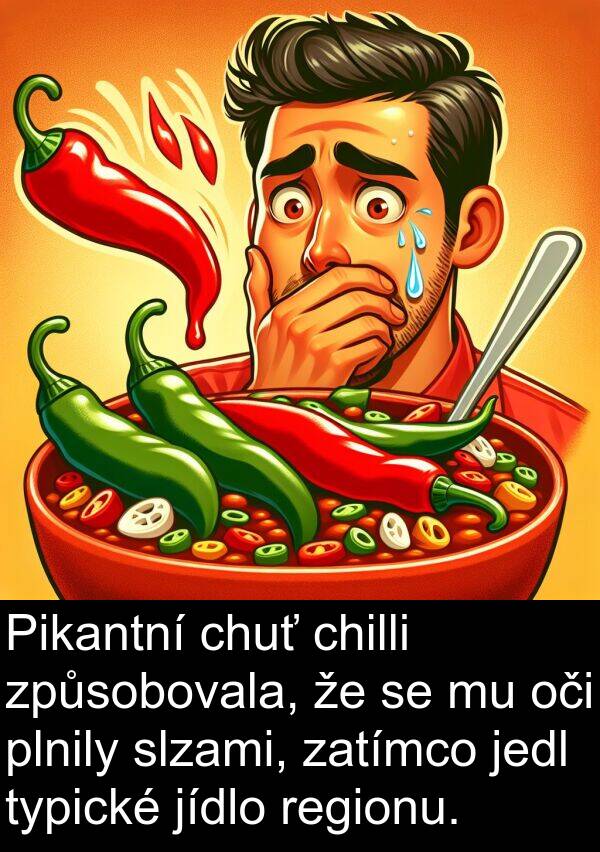 chilli: Pikantní chuť chilli způsobovala, že se mu oči plnily slzami, zatímco jedl typické jídlo regionu.