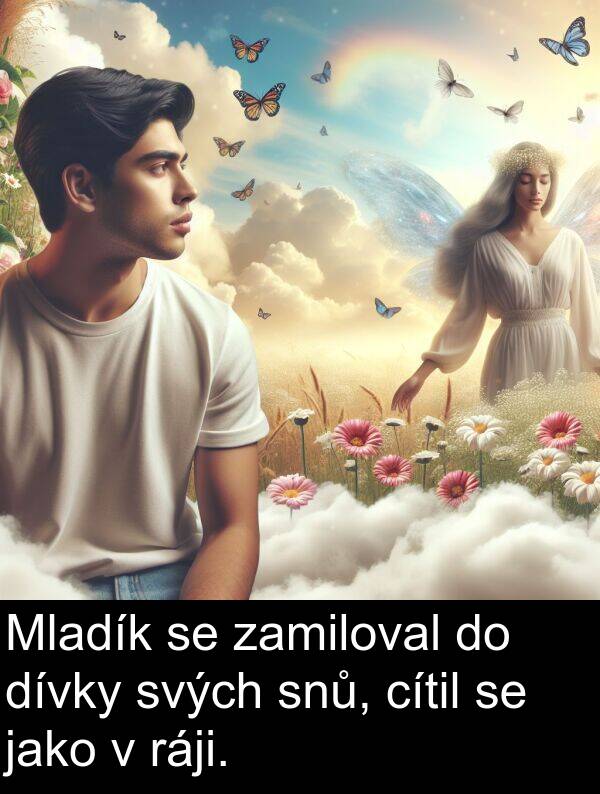 cítil: Mladík se zamiloval do dívky svých snů, cítil se jako v ráji.