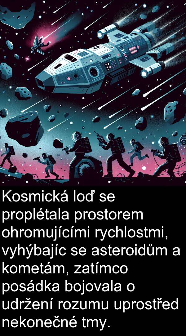 udržení: Kosmická loď se proplétala prostorem ohromujícími rychlostmi, vyhýbajíc se asteroidům a kometám, zatímco posádka bojovala o udržení rozumu uprostřed nekonečné tmy.